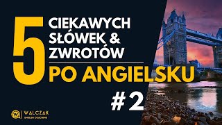 5 CIEKAWYCH SŁÓWEK & ZWROTÓW PO ANGIELSKU [#2]