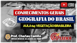 AULA 04: CURSO PMESP - VEGETAÇÃO BRASILEIRA: GEOGRAFIA DO BRASIL