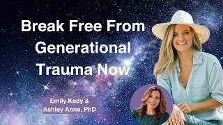 (LIVE) Empaths & Generational Trauma: Healing Your Family's Past  | Emily Kady & Dr. Ashley Anne