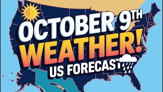 US Weather Forecast for October 9th: What to Expect!