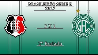 Santa Cruz 2 x 1 Guarani -  2 ° Rodada - Brasileirão Série B -  2017