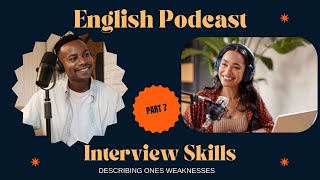 Elementary English - Job Interview Part 7: How to Describe Your Weaknesses (Podcast Conversation)