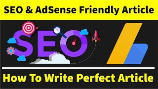 How To Write SEO And AdSense Friendly Article | Get AdSense Approval Fast