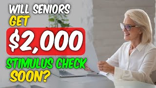 Latest News: Will Low-Income Seniors Get a $2,000 Stimulus Check Soon?