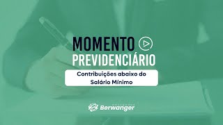 Momento Previdenciário: Contribuições abaixo do Salário Mínimo