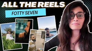 ALL THE REELS (FOTTY SEVEN) REACTION!