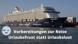 Vorbereitungen TUI Mein Schiff 6 Griechenland: Urlaubsfrust statt Urlaubslust aber nicht wegen TUI!