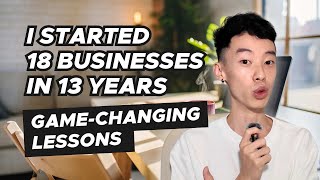 I Started 18 Businesses in 13 Years: Lessons I Learned