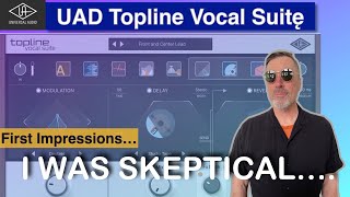 New! UAD Topline Vocal Suite | I Was Skeptical….but then…Wow!