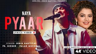 Naya Pyaar (LYRICS) - Jubin Nautiyal | Palak Muchhal, Himesh R | Middle Class Love | New Song 2023