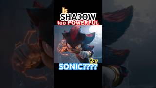 Is SHADOW too Powerful for SONIC????