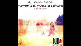 Dj Facci feat. Veronica Mucciacciaro - I Miss You (Original Mix)