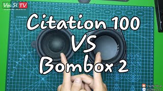 So sánh và đánh giá củ loa citation 100 vs bombox 2 || Vọc Sĩ TV