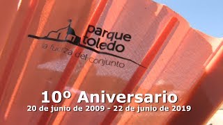 2019 | 10º Aniversario (20 junio 2009 - 22 junio 2019) | Parque Toledo