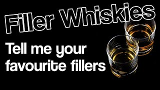 Filler Whiskies; the whiskies that fill the time between the exceptional bottles - Whisky Talks