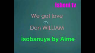 Agasobanuye we got love by don William