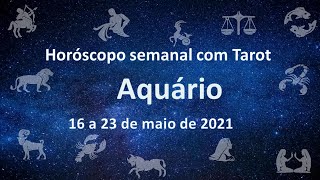 Horóscopo semanal com tarot - 17 a 23 de maio de 2021 - Aquário