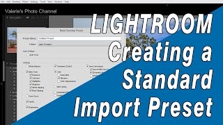 How to Create an Import Preset in Lightroom