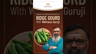 Discover the Medicinal Benefits of Ridge Gourd with Wellness Guruji Dr. Gowthaman