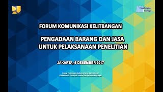 FORUM KOMUNIKASI KELITBANGAN PENGADAAN BARANG DAN JASA UNTUK PELAKSANAAN PENELITIAN, JAKARTA 6 DESEM