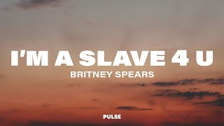 Britney Spears - I'm A Slave 4 U (Lyrics)