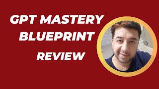 GPT Mastery Blueprint Review + FREE Bonuses Worth $997