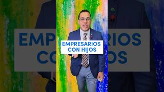 EMPRESARIOS CON HIJOS #empresas #empresarios #patrimonio #herencia #finanzas #finanzaspersonales