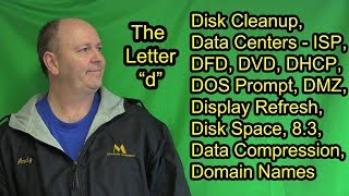 The Letter D as in Disk Clean Up, Data Center, Domain Names, DHCP, and more