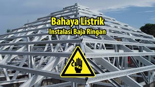 Bahaya Listrik Pada Instalasi Baja Ringan