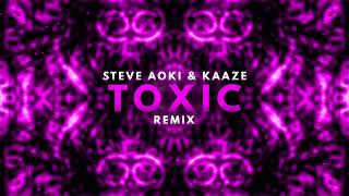 Britney Spears - Toxic (Steve Aoki & KAAZE Remix)