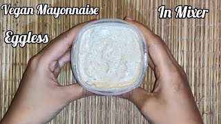 Best Eggless Mayonnaise #Vegan #Perfect Consistency # Mayonnaise in Mixer # Best Dip