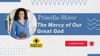 Priscilla Shirer  The Mercy of Our Great God