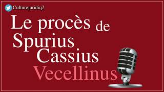 Culture Juridique : Le procès de Spurius Cassius Vecellinus