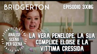 BRIDGERTON 3X06, La vera Penelope, la sua complice Eloise e la vittima Cressida