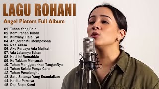 ANGEL PIETERS FULL ALBUM 2024 - LAGU ROHANI KRISTEN SEJUK DIHATI