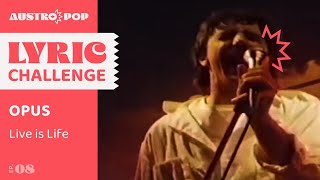 Austropop Lyric Challenge Opus Live is Life