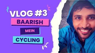 Baarish aur Cycling | Vlog 3