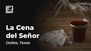 La Cena del Señor  | Dallas, TX | 09/28/2024