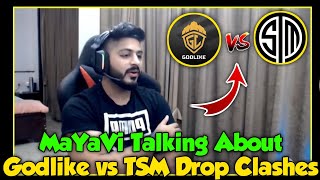 🔥Mayavi Talking About Godlike vs TSM Drop Clashes⚡Mayavi Confirm TSM vs GodL Drop Clashe In Future