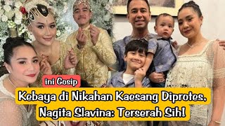 📽️Kebaya di Nikahan Kaesang Diprotes, Nagita Slavina: Terserah Sih!