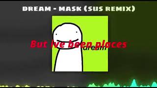 Dream - mask (sus remix) - lyrics