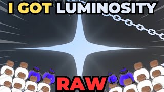 I GOT LUMINOSITY RAW!!! (and popping some HP2 and oblivion potions to celebrate)