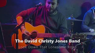 Look Down That Lonesome Road | DAVID CHRISTY JONES BAND | De Barras Clonakilty