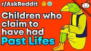 Do You Have Children Who Claim To Have Had Past Lives? - r/AskReddit Top Posts | Reddit Stories