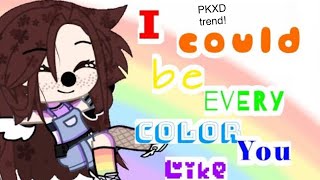 I could be every colour you like PKXD tik tok trend