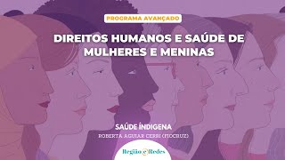 Perspectivas da saúde indígena 1, com Roberta Aguiar Cerri