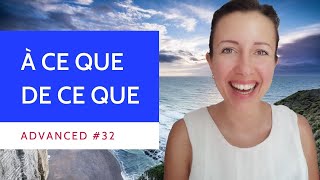 Advanced #32 How to use “à ce que / de ce que” in French