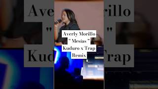 @averlymorilloficial - Mesías Kuduro x Trap Remix prod @AlgoDesconhecido #mesias #averlymorillo