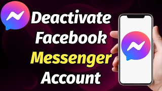 HOW TO DEACTIVATE FACEBOOK MESSENGER ACCOUNT