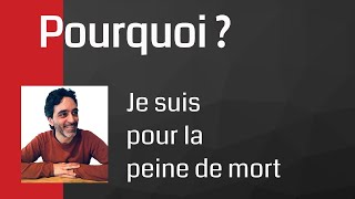 Pourquoi ? Je suis pour la peine de mort